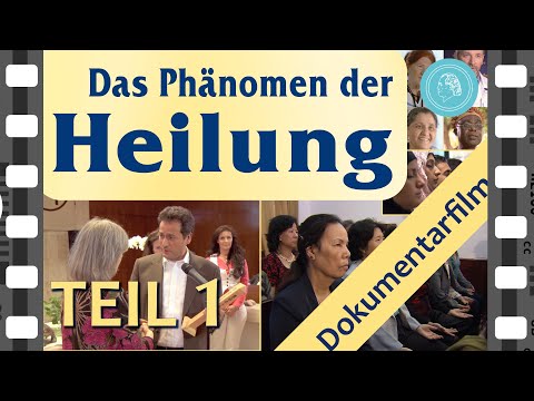 Das Phänomen der Heilung – Dokumentarfilm – Teil 1