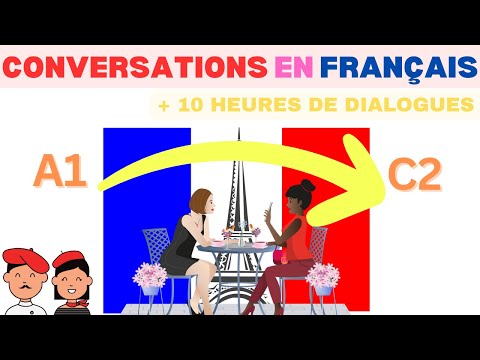 Conversations pour apprendre le Français - 10 Heures de Pratique Orale - Apprends et progresse